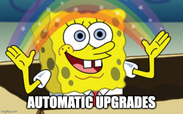 Automatic upgrades!